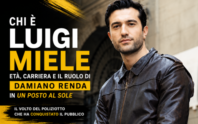 Chi è Luigi Miele? Età, carriera e il successo dell’attore che interpreta Damiano Renda in Un posto al sole