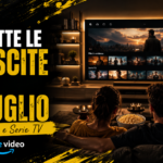 Prime Video, tutte le uscite di luglio 2026: film e serie TV da non perdere
